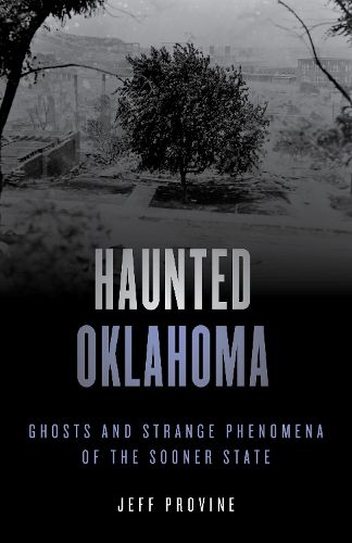 Cover image for Haunted Oklahoma: Ghosts and Strange Phenomena of the Sooner State