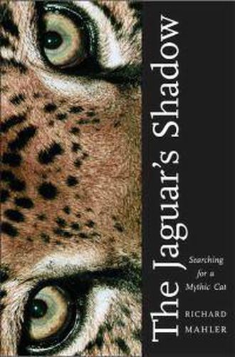 Cover image for The Jaguar's Shadow: Searching for a Mythic Cat