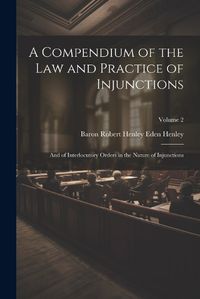 Cover image for A Compendium of the Law and Practice of Injunctions