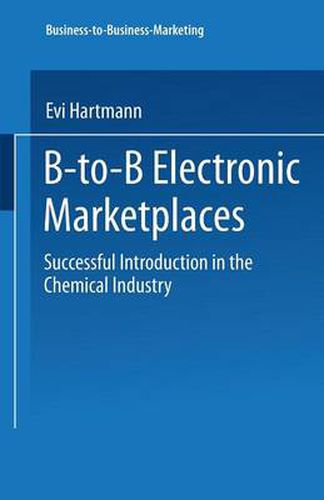 Cover image for B-to-B Electronic Marketplaces: Successful Introduction in the Chemical Industry