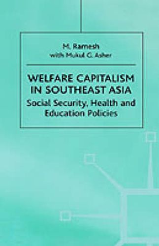 Cover image for Welfare Capitalism in Southeast Asia: Social Security, Health and Education Policies