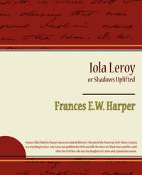 Cover image for Iola Leroy or Shadows Uplifted