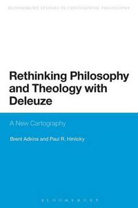 Cover image for Rethinking Philosophy and Theology with Deleuze: A New Cartography