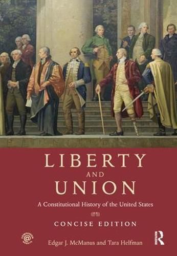 Cover image for Liberty and Union: A Constitutional History of the United States, concise edition