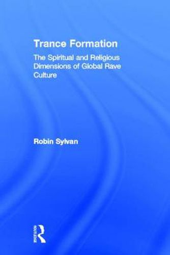 Cover image for Trance Formation: The Spiritual and Religious Dimensions of Global Rave Culture