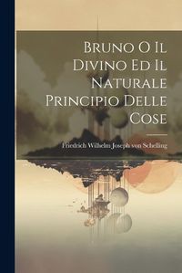 Cover image for Bruno o il Divino ed il Naturale Principio Delle Cose