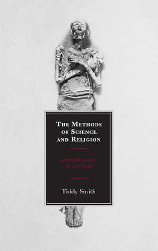 The Methods of Science and Religion: Epistemologies in Conflict