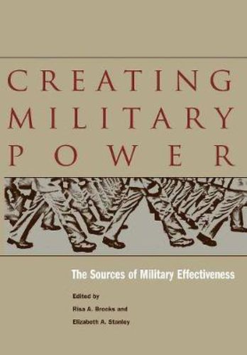 Creating Military Power: The Sources of Military Effectiveness