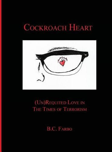 Cover image for Cockroach Heart: (Un) Requited Love in The Times of Terrorism