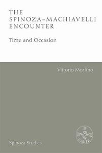 Cover image for The Spinoza-Machiavelli Encounter: Time and Occasion