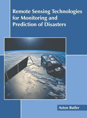 Cover image for Remote Sensing Technologies for Monitoring and Prediction of Disasters