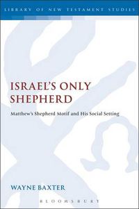 Cover image for Israel's Only Shepherd: Matthew's Shepherd Motif and His Social Setting