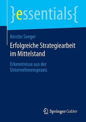 Erfolgreiche Strategiearbeit im Mittelstand: Erkenntnisse aus der Unternehmenspraxis