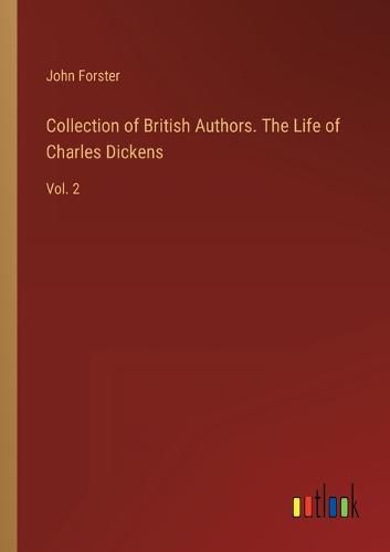 Cover image for Collection of British Authors. The Life of Charles Dickens