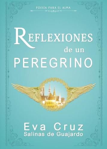 Cover image for Reflexiones de un peregrino: poesia para el alma