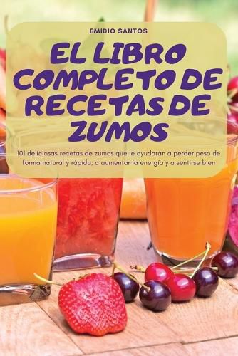 Cover image for El Libro Completo de Recetas de Zumos