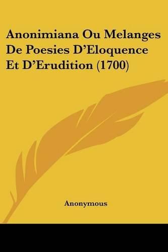 Cover image for Anonimiana Ou Melanges de Poesies D'Eloquence Et D'Erudition (1700)