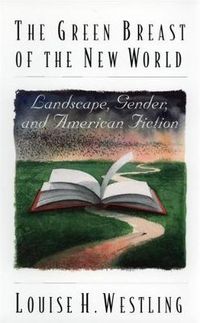 Cover image for The Green Breast of the New World: Landscape, Gender and American Fiction