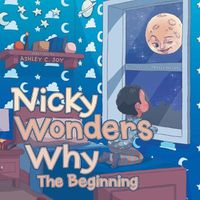 Cover image for Nicky Wonders Why: The Beginning