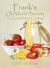 Cover image for Frank's Old World Secrets To Good Italian Cooking