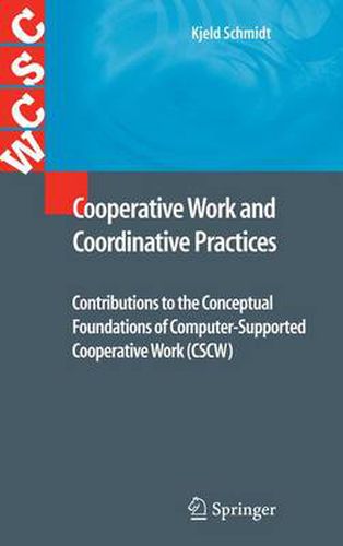 Cover image for Cooperative Work and Coordinative Practices: Contributions to the Conceptual Foundations of Computer-Supported Cooperative Work (CSCW)