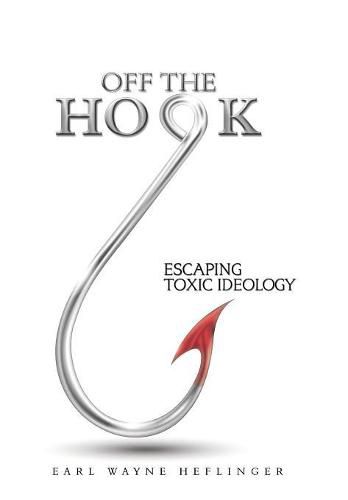 Cover image for Off the Hook: Escaping Toxic Ideology