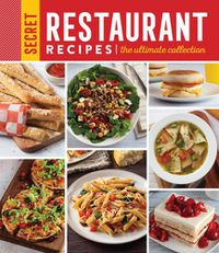 Cover image for Secret Restaurant Recipes: The Ultimate Collection (320 Pages)