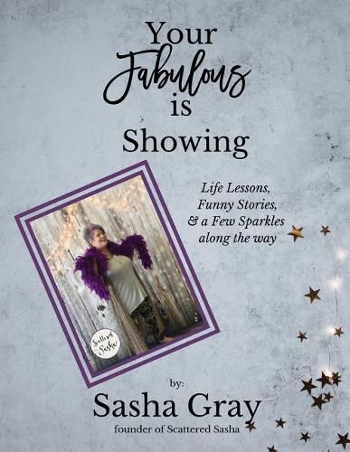 Cover image for Your Fabulous Is Showing: Life Lessons, Funny Stories, and a Few Sparkles Along the Way