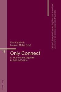 Cover image for Only Connect: E. M. Forster's Legacies in British Fiction