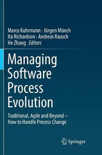 Cover image for Managing Software Process Evolution: Traditional, Agile and Beyond - How to Handle Process Change