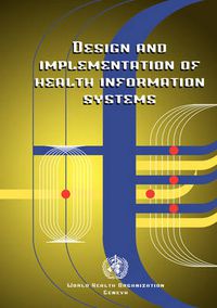 Cover image for Design and Implementation of Health Information Systems