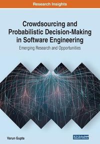 Cover image for Crowdsourcing and Probabilistic Decision-Making in Software Engineering: Emerging Research and Opportunities