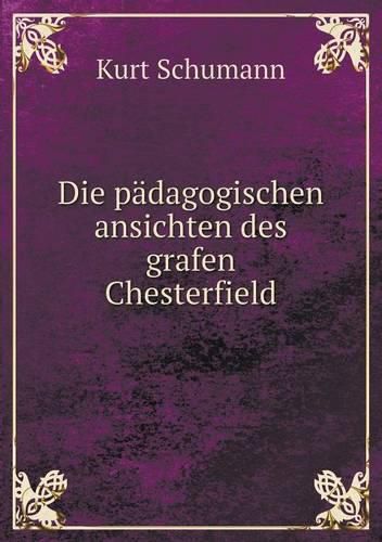 Cover image for Die padagogischen ansichten des grafen Chesterfield