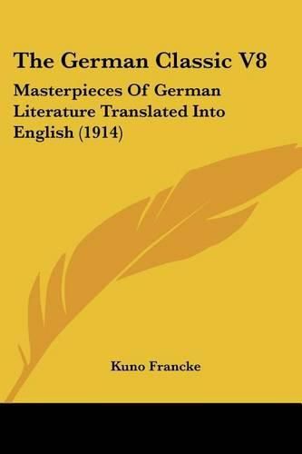 The German Classic V8: Masterpieces of German Literature Translated Into English (1914)