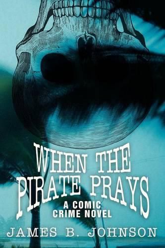 Cover image for When the Pirate Prays: A Comic Crime Novel