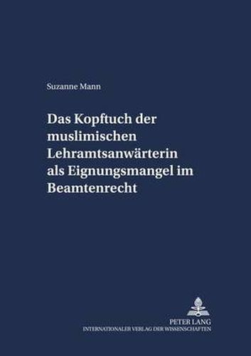 Cover image for Das Kopftuch Der Muslimischen Lehramtsanwaerterin ALS Eignungsmangel Im Beamtenrecht