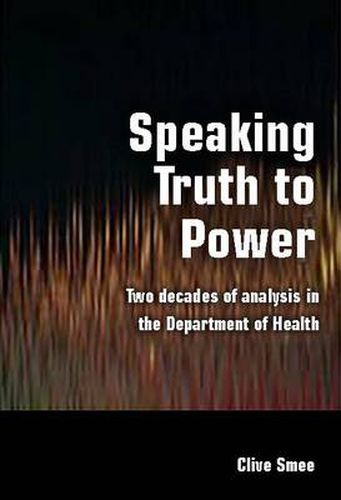 Cover image for Speaking Truth to Power: Two Decades of Analysis in the Department of Health