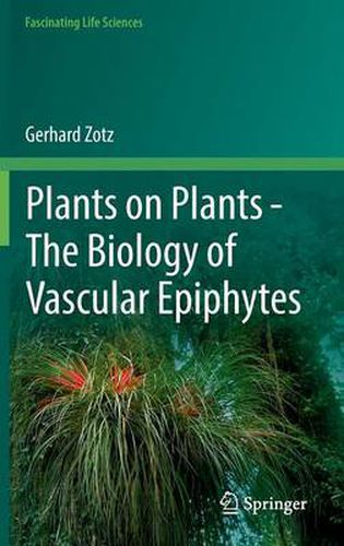 Cover image for Plants on Plants - The Biology of Vascular Epiphytes