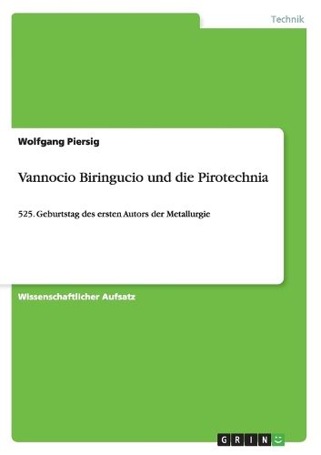 Vannocio Biringucio und die Pirotechnia: 525. Geburtstag des ersten Autors der Metallurgie