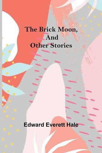 Cover image for The Brick Moon, and Other Stories