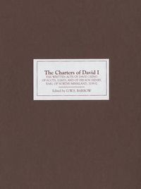 Cover image for The Charters of David I: The Written Acts of David I King of Scots, 1124-53, and of his son Henry, Earl of Northumberland, 1139-52