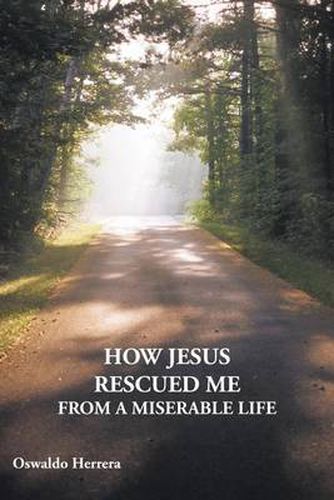 Cover image for How Jesus Rescued ME from A Miserable Life