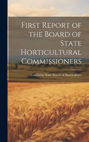 Cover image for First Report of the Board of State Horticultural Commissioners