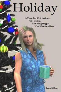 Cover image for Holiday: A Time for Celebration, Gift Giving, and Being Happy with What You Have