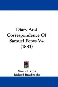 Cover image for Diary and Correspondence of Samuel Pepys V4 (1883)