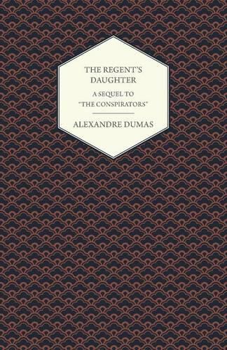 The Regent's Daughter - A Sequel to The Conspirators