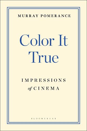 Cover image for Color It True: Impressions of Cinema