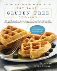 Cover image for Artisanal Gluten-Free Cooking: 275 Great-Tasting, From-Scratch Recipes  from Around the World, Perfect for Every Meal and for Anyone on a GlutenFree Diet - and Even Those Who Aren't
