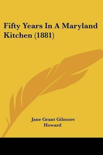Cover image for Fifty Years in a Maryland Kitchen (1881)