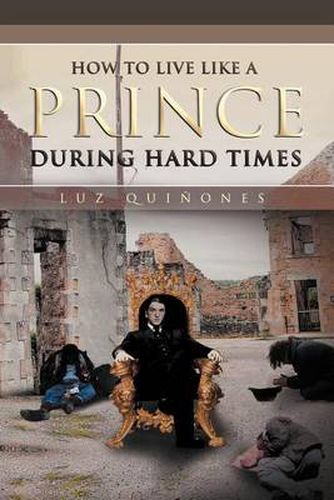 Cover image for How to Live Like a Prince During Hard Times